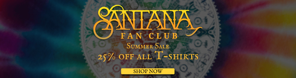 Santana Fan Club,
25% off all T-shirts.